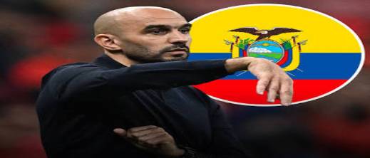 إعلامي إكوادوري يكشف.. كواليس اهتمام منتخب "لا تري" بالناخب المغربي السابق